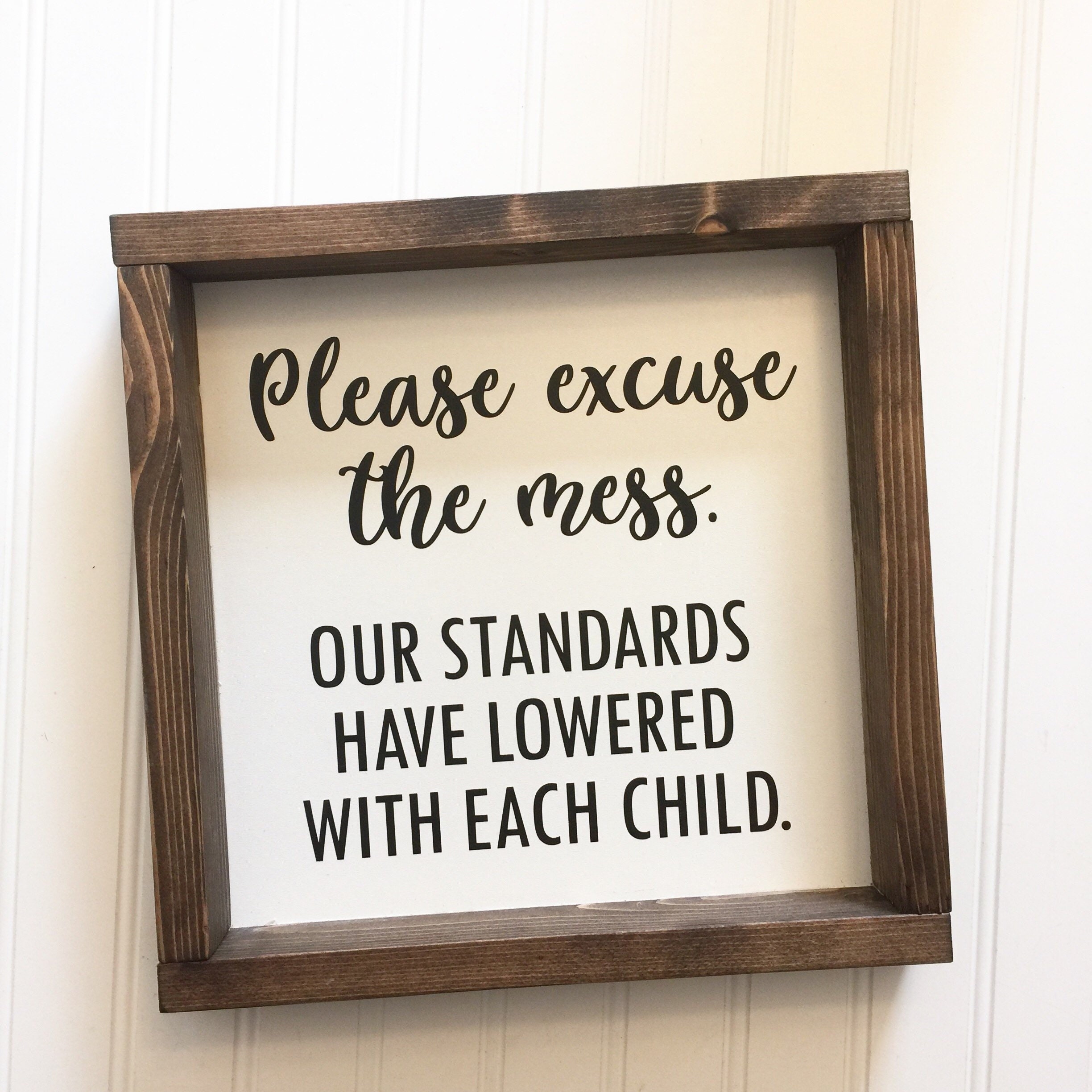 Please Excuse The Mess Our Standards Have Lowered With Each Child Home Decor Sign Humor Etsy