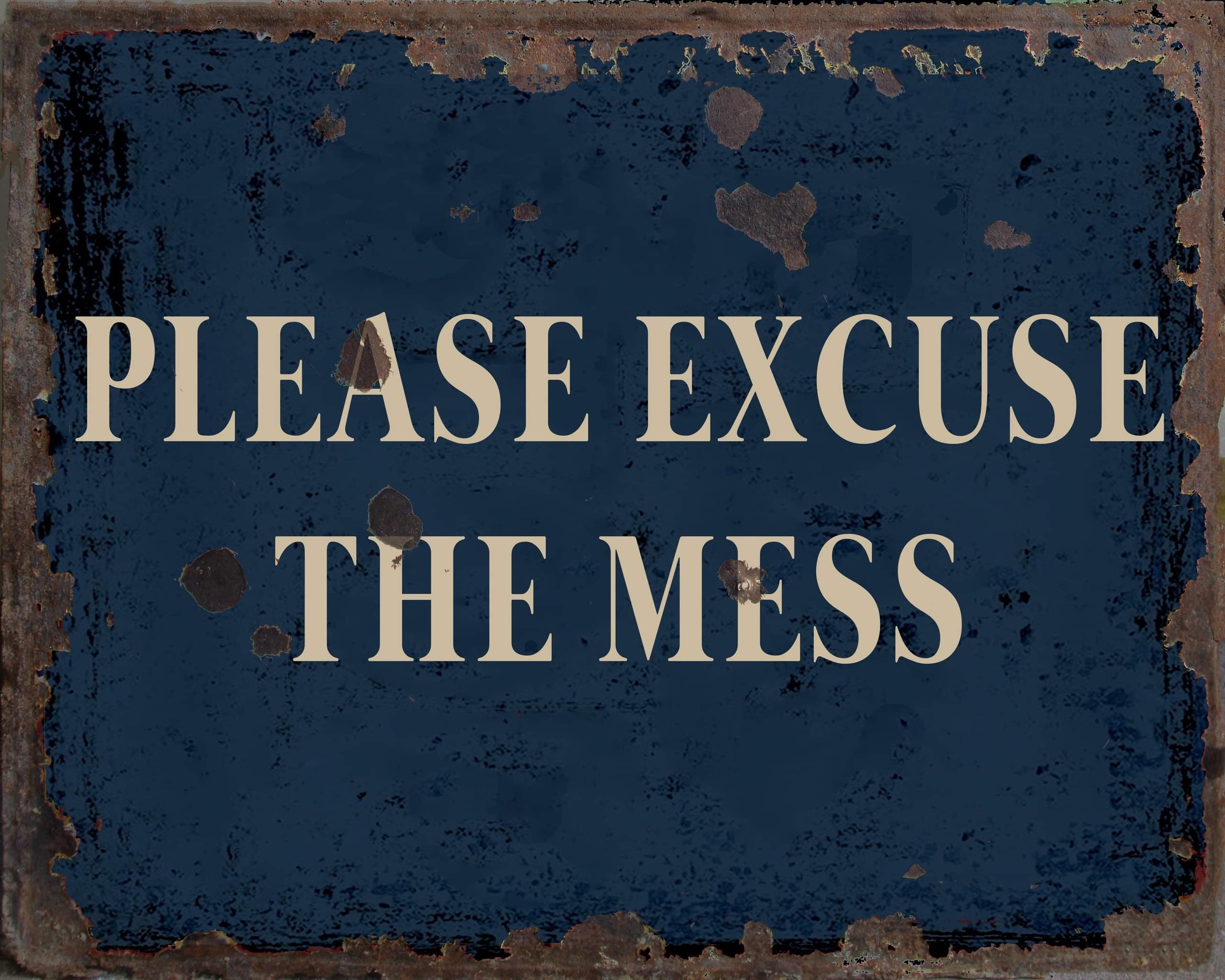 Vintage Metal Please Excuse The Mess Sign Please Excuse The Mess Sign Please Excuse The Mess Plaque Etsy